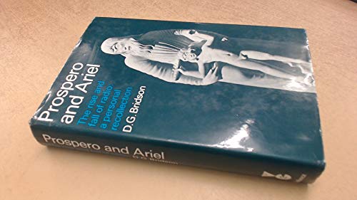 Imagen de archivo de Prospero and Ariel: the Rise and Fall of Radio: a Personal Recollection by D. G. Bridson a la venta por MW Books