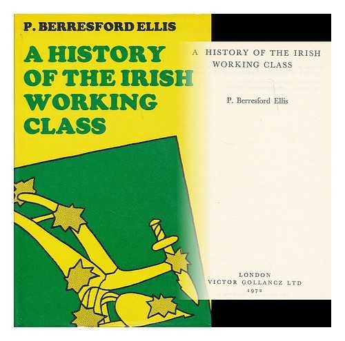 History of the Irish Working Class - Ellis, Peter Berresford