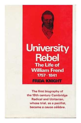 University Rebel: The Life of William Frend 1757 - 1841