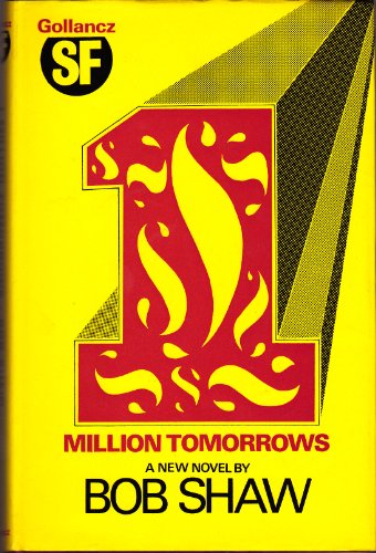 One Million Tomorrows (9780575006515) by Shaw, Bob