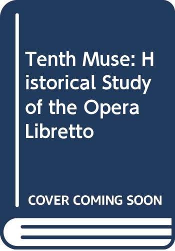 9780575006690: The Tenth Muse: A Historical Study of the Opera Libretto