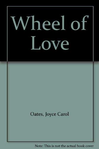 Wheel of Love (9780575006713) by Joyce Carol Oates