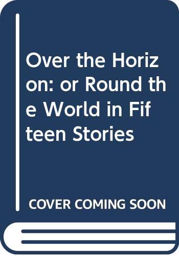 Over the Horizon: or Round the World in Fifteen Stories (9780575011144) by William Mayne