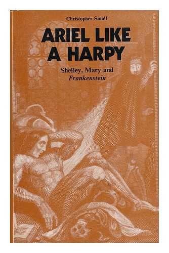 Beispielbild fr Ariel Like a Harpy Shelley, Mary and Frankenstein zum Verkauf von Ann Open Book