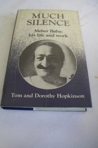 Much Silence: Meher Baba, His Life and Work