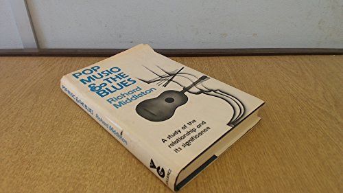Pop music and the blues: A study of the relationship and its significance (9780575014428) by Middleton, Richard