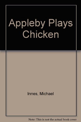 Appleby Plays Chicken (9780575015364) by Michael Innes