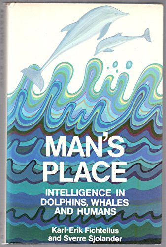 Imagen de archivo de Man's Place Intelligence in Dolphins, Whales and Humans a la venta por Wayward Books