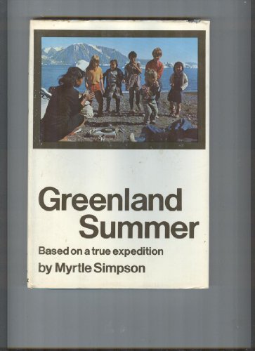 Stock image for Greenland Summer : Based on a True Expedition for sale by Better World Books