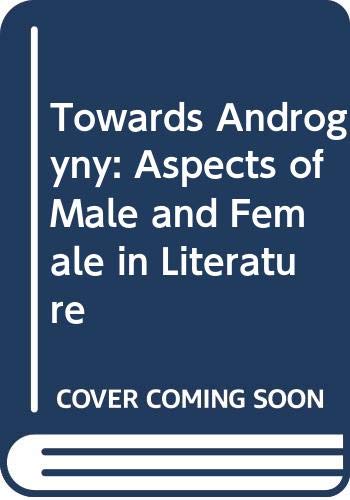 9780575016255: Towards Androgyny: Aspects of Male and Female in Literature