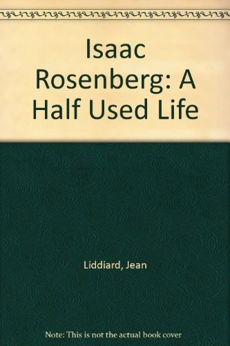 Imagen de archivo de Isaac Rosenberg: A Half Used Life a la venta por WorldofBooks