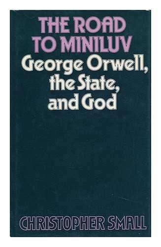 9780575018488: Road to Miniluv: George Orwell, the State and God