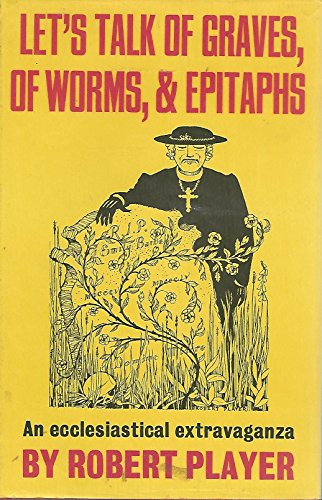 

Let's Talk of Graves, of Worms and Epitaphs [first edition]