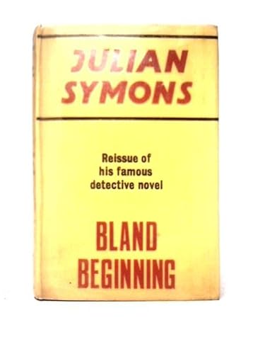 Bland beginning: A detective story (Gollancz vintage detection) (9780575019485) by Symons, Julian