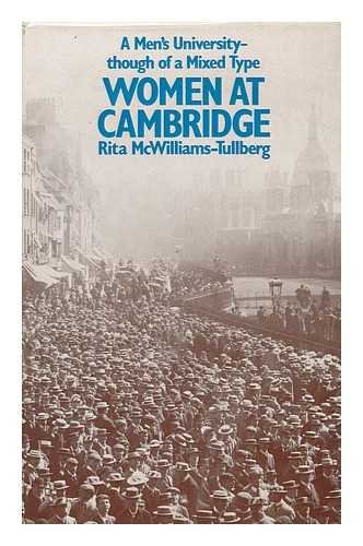 Women at Cambridge: A men's university, though of a mixed type (9780575019690) by McWilliams Tullberg, Rita