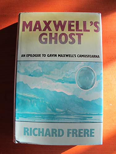 Beispielbild fr Maxwell's Ghost: Epilogue to Gavin Maxwell's Camusfearna zum Verkauf von WorldofBooks