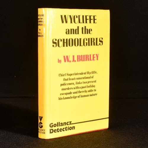 Wycliffe and the Schoolgirls : Chief Superintendant Wycliffe, That Least Conventional of Policeme...