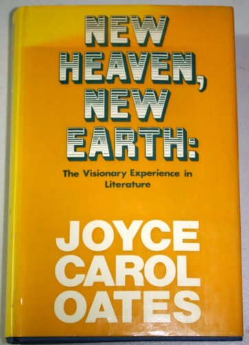 New heaven, new earth: The visionary experience in literature (9780575020764) by Oates, Joyce Carol