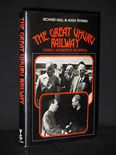 Imagen de archivo de THE GREAT UHURU RAILWAY: CHINA'S SHOWPIECE IN AFRICA. a la venta por Burwood Books