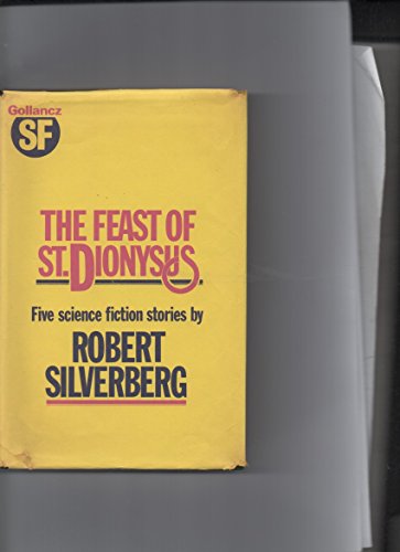 The Feast of St. Dionysus, Five science fiction stories (9780575021938) by Silverberg, Robert