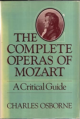 9780575022218: The complete operas of Mozart: A critical guide