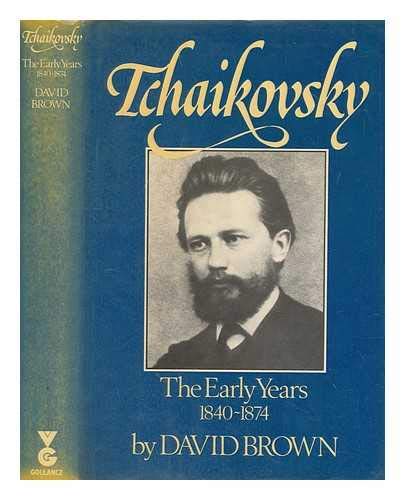Imagen de archivo de Tchaikovsky: A Biographical and Critical Study. Vol. I, The Early Years, 1840-1874. a la venta por Travis & Emery Music Bookshop ABA