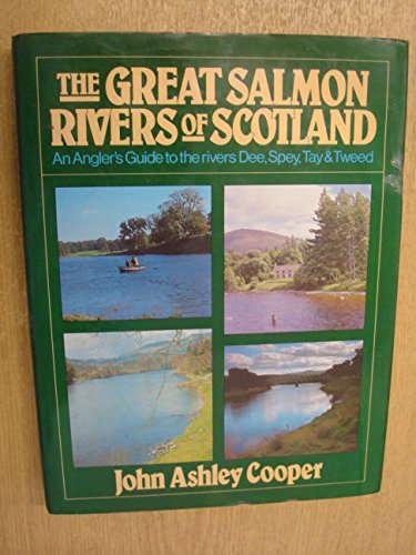 9780575027695: The great salmon rivers of Scotland: An angler's guide to the rivers Dee, Spey, Tay, and Tweed