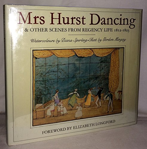 Imagen de archivo de Mrs Hurst Dancing, and Other Scenes from Regency Life, 1812-1823 a la venta por Aynam Book Disposals (ABD)