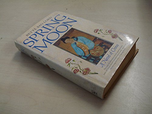 Beispielbild fr SPRING MOON: A NOVEL OF CHINA. zum Verkauf von Cambridge Rare Books