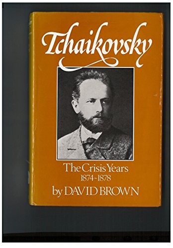 9780575031326: The Crisis Years, 1874-78 (v. 2) (Tchaikovsky: A Biographical and Critical Study)