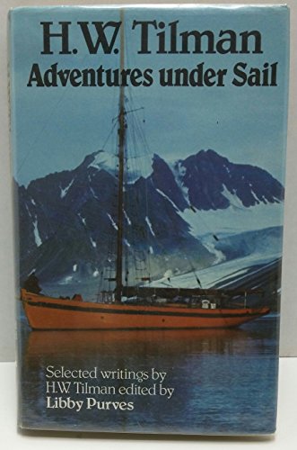 Adventures Under Sail: Selected Writings of H. W. Tilman