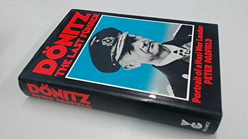 Stock image for Donitz: The Last Fuhrer Portrait of a Nazi War Leader for sale by A Book By Its Cover