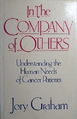 Stock image for In the Company of Others: Understanding the Human Needs of Cancer Patients for sale by PsychoBabel & Skoob Books