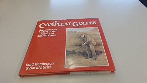 Beispielbild fr The Compleat Golfer: An Illustrated History of the Royal and Ancient Game zum Verkauf von Michael Patrick McCarty, Bookseller