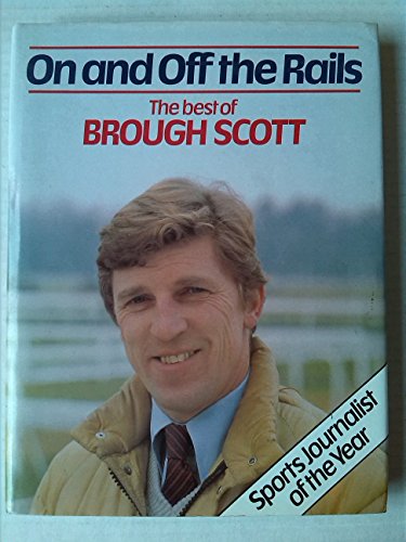 Beispielbild fr On and Off the Rails: The Best of Brough Scott zum Verkauf von WorldofBooks