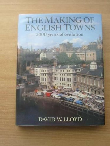 Stock image for The Making of English Towns: A Vista of 2000 Years for sale by Hay-on-Wye Booksellers