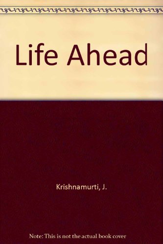 Beispielbild fr Life Ahead by Krishnamurti, J. zum Verkauf von Books From California