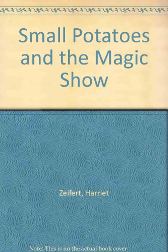 Small Potatoes and the Magic Show (9780575034556) by Harriet Zeifert