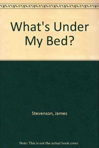 What's Under My Bed? (9780575035096) by Stevenson, James