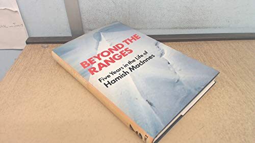 Beyond the Ranges Five Years in the Life of Hamish MacInnes