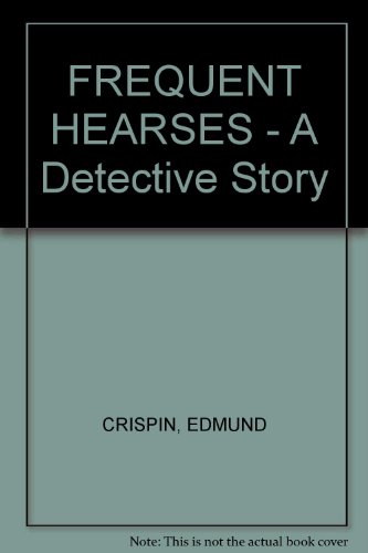 FREQUENT HEARSES - A Detective Story (9780575035294) by Edmund Crispin