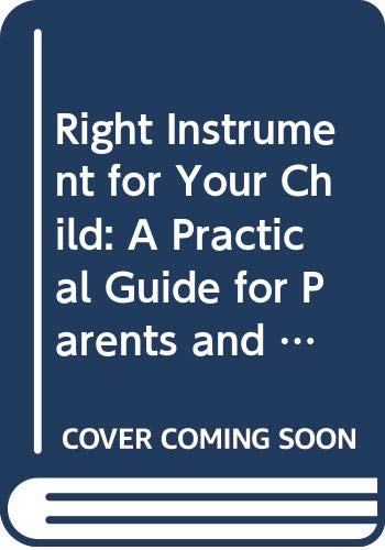 9780575035478: The Right Instrument for Your Child: A Practical Guide for Parents and Teachers