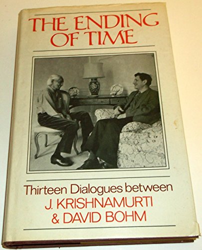 Beispielbild fr The Ending of Time: 13 Dialogues Between J.Krishnamurti and David Bohm zum Verkauf von WorldofBooks