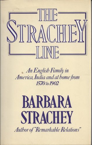 Stock image for Strachey Line: An English Family in America, India and at Home, 1570-1902 for sale by WorldofBooks