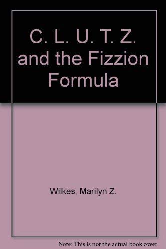 Stock image for CLUTZ AND THE FIZZION FORMULA for sale by The Book Scouts