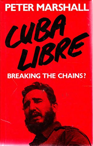 Stock image for Cuba Libre!: Breaking the Chains? for sale by WorldofBooks