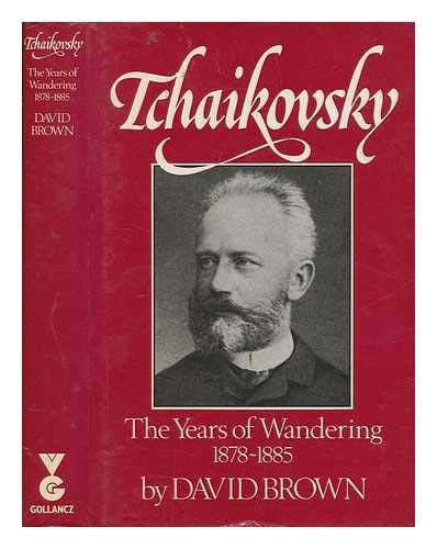 9780575037748: The Years of Wandering, 1878-85 (v. 3) (Tchaikovsky: A Biographical and Critical Study)