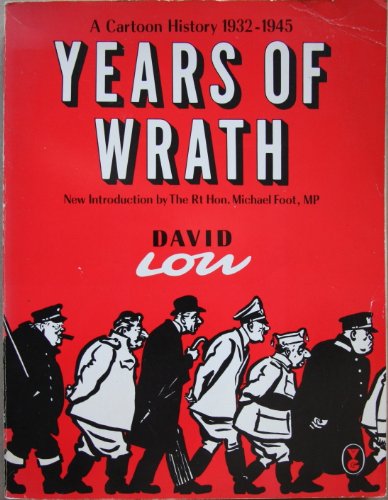 Years of Wrath: A Cartoon History, 1932-1945 - Low, David