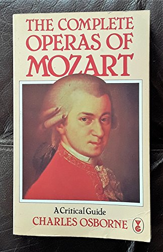 Beispielbild fr The Complete Operas of Mozart: A Critical Guide zum Verkauf von MusicMagpie