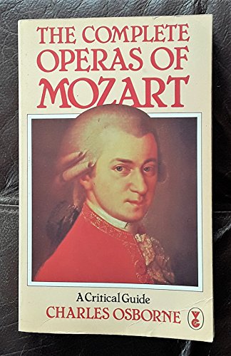 Stock image for The Complete Operas of Mozart: A Critical Guide for sale by MusicMagpie